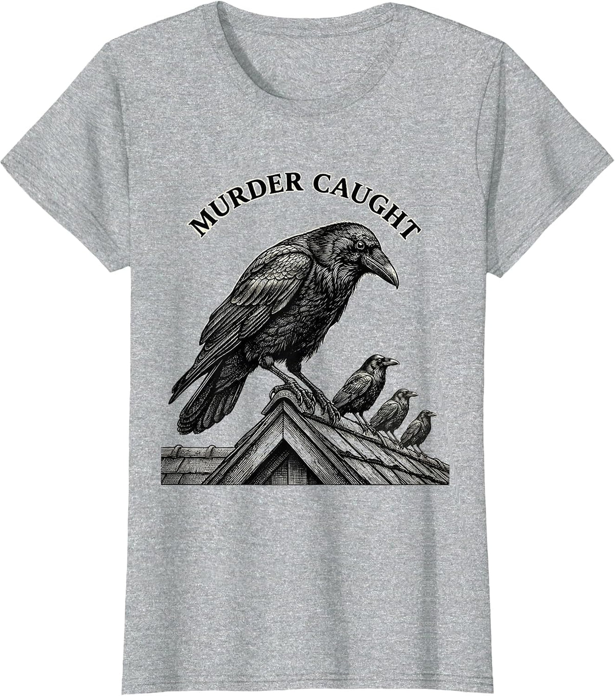 Murder Caught Dark Humor Crow Raven Gothic Bird Lover T-Shirt - Heather Grey