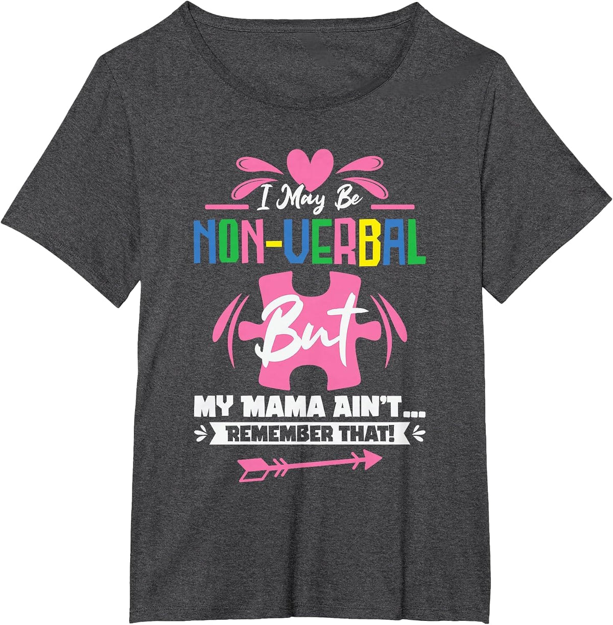 I May Be Non-Verbal But My Mama Ain't Remember that Autism T-Shirt - Dark Heather Grey