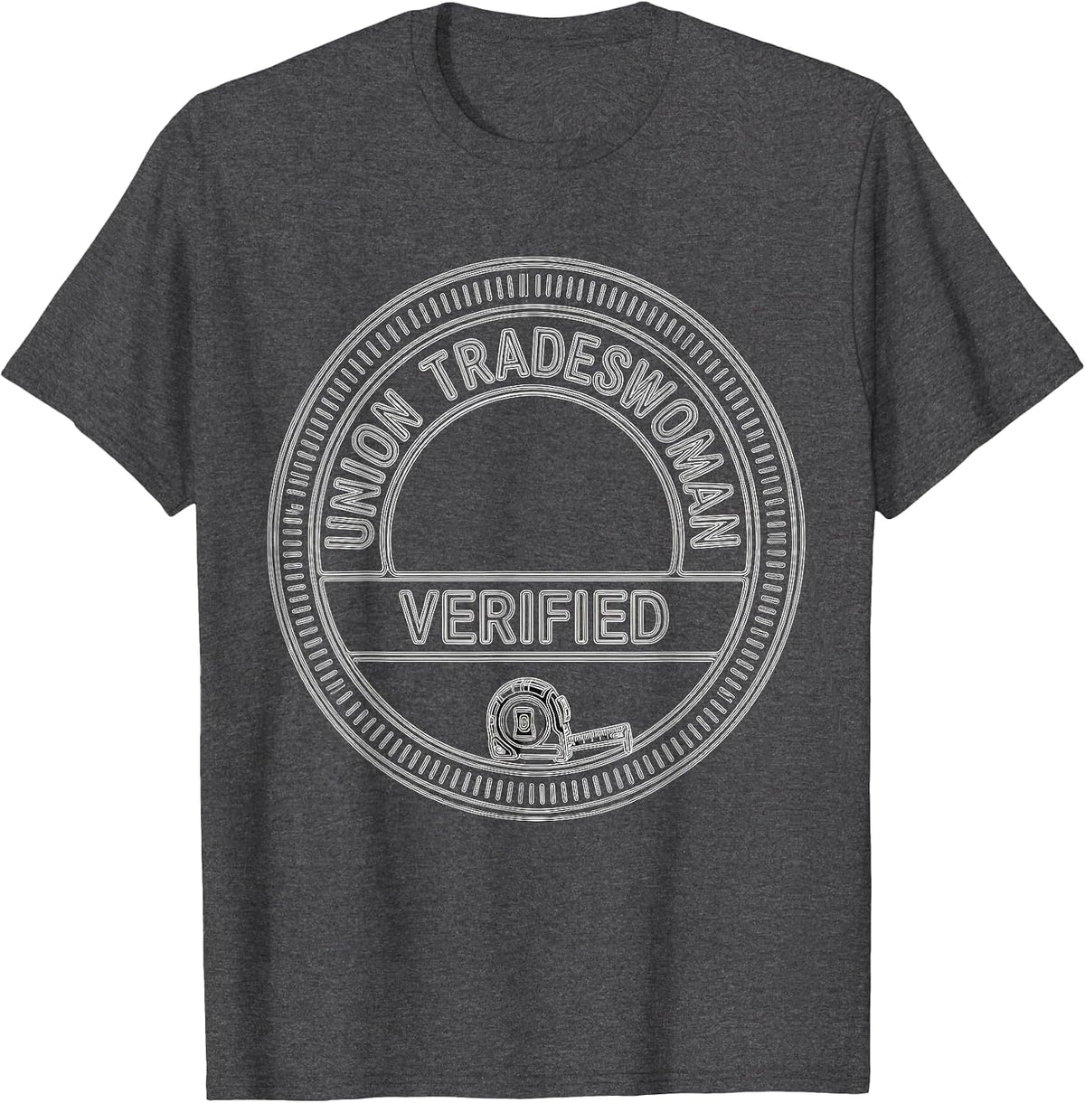 Men's Union Tradeswoman Verified Proud Union Worker Solidarity T-Shirt - Dark Heather Grey
