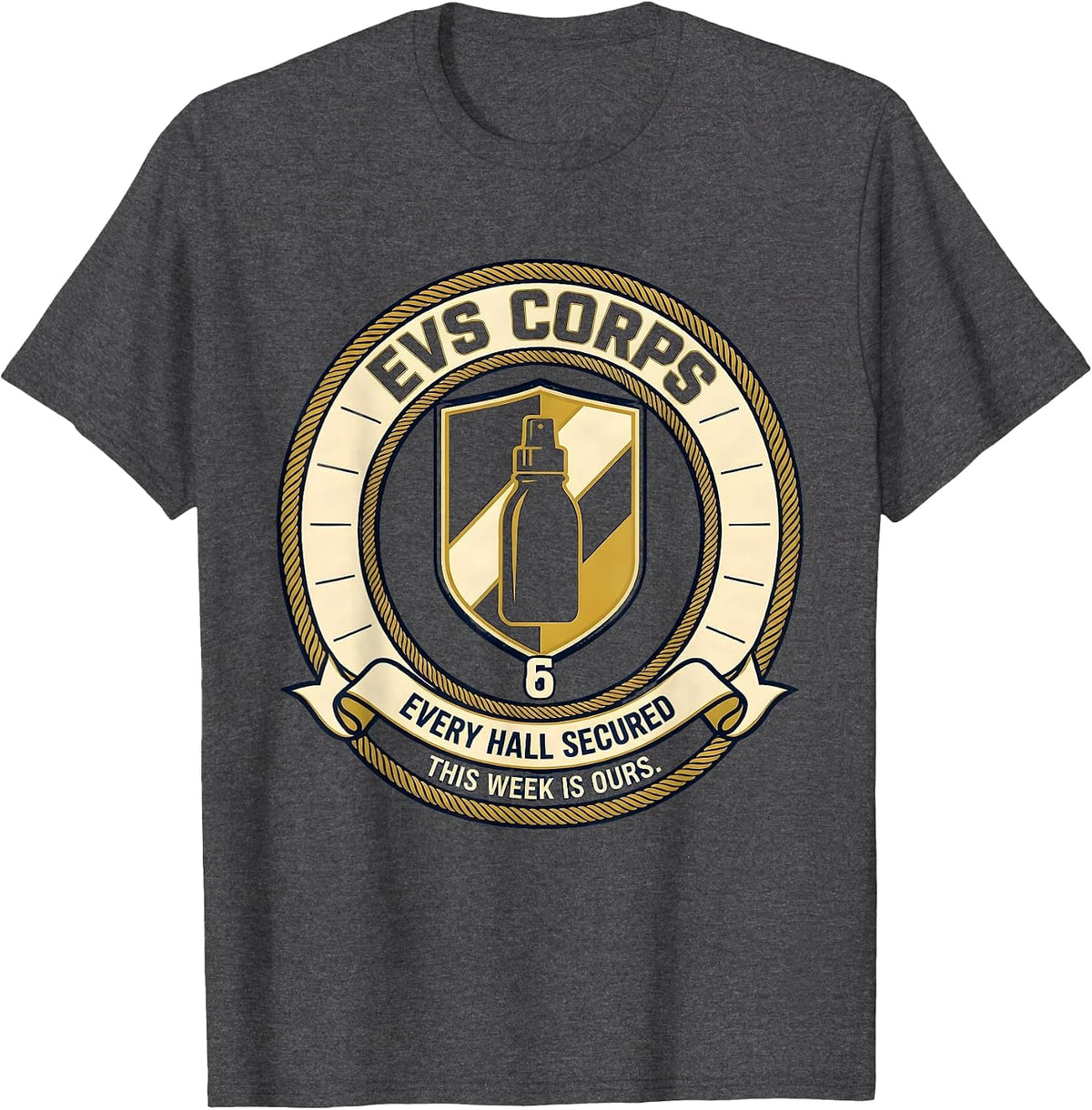 EVS Corps Every Hall Secured This Week Is Ours Humor T-Shirt - Dark Heather Grey