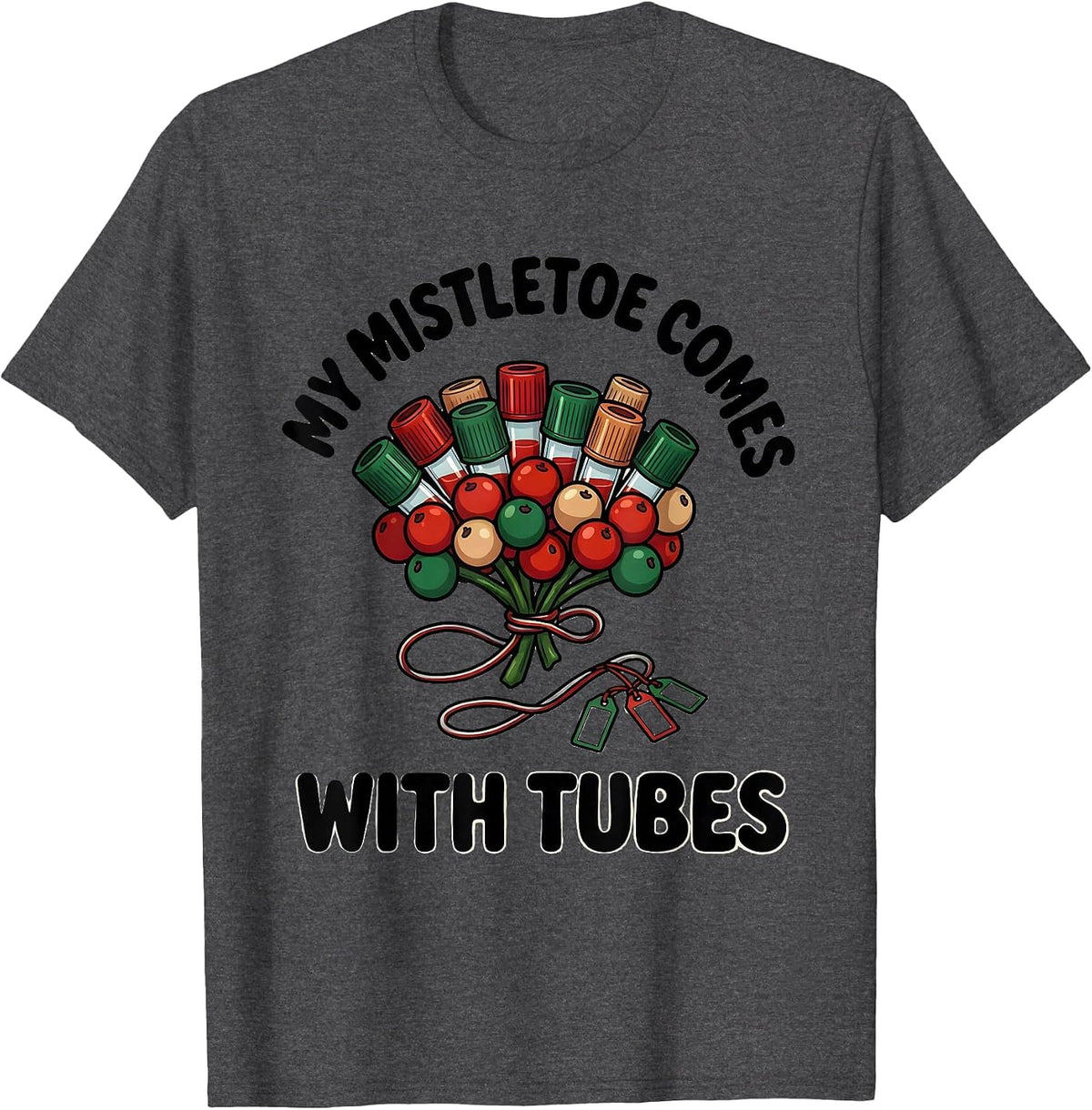 My Mistletoe Comes With Tubes Funny Phlebotomist Holiday T-Shirt - Dark Heather Grey