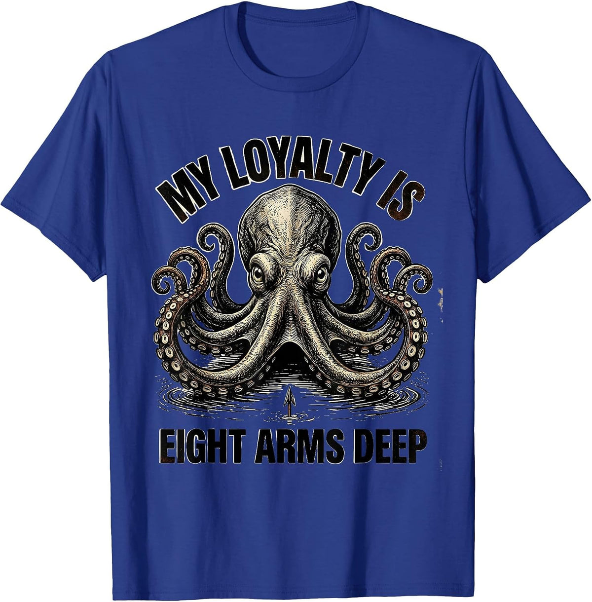 Men's My Loyalty Is Eight Arms Deep Vintage Octopus Lover Ocean T-Shirt - Royal Blue