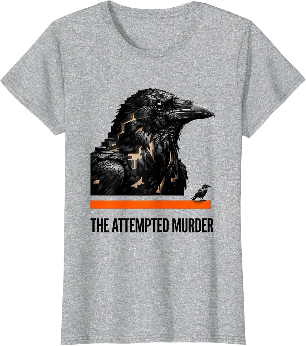 Women's The Attempted Murder Dark Humor Crow Lover Birdwatching Pun T-Shirt - Heather Grey