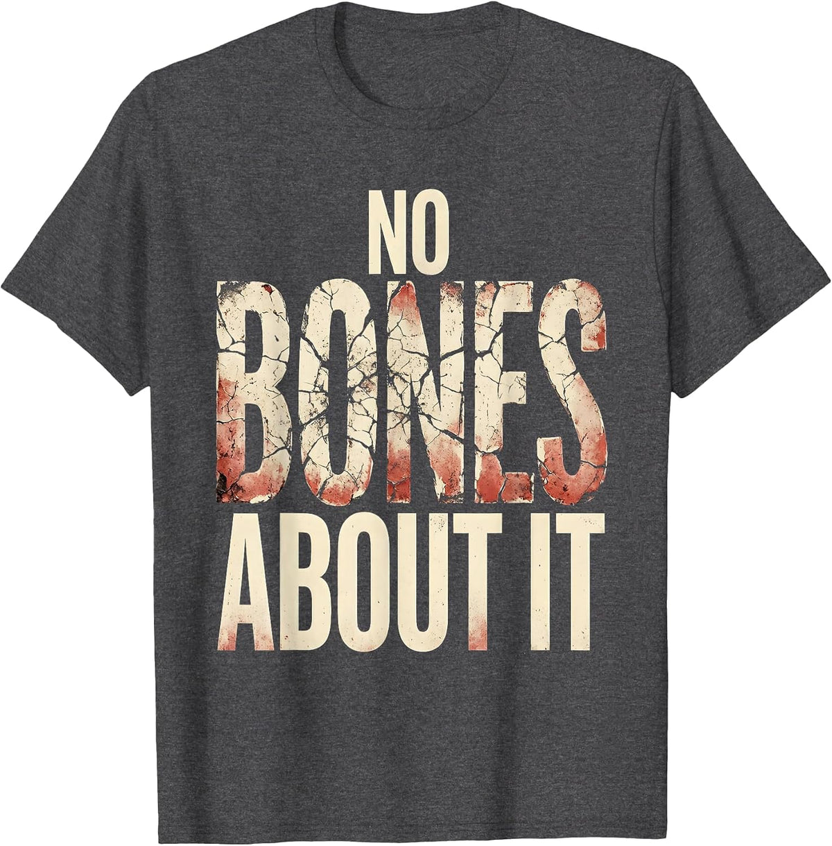 No Bones About It Radiology Humor Design T-Shirt - Dark Heather Grey