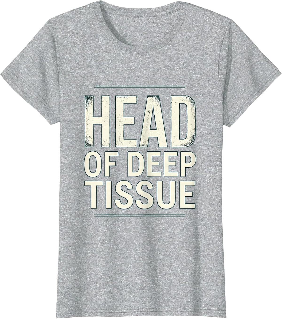Head Of Deep Tissue Funny Massage Therapist LMT Gift T-Shirt - Heather Grey