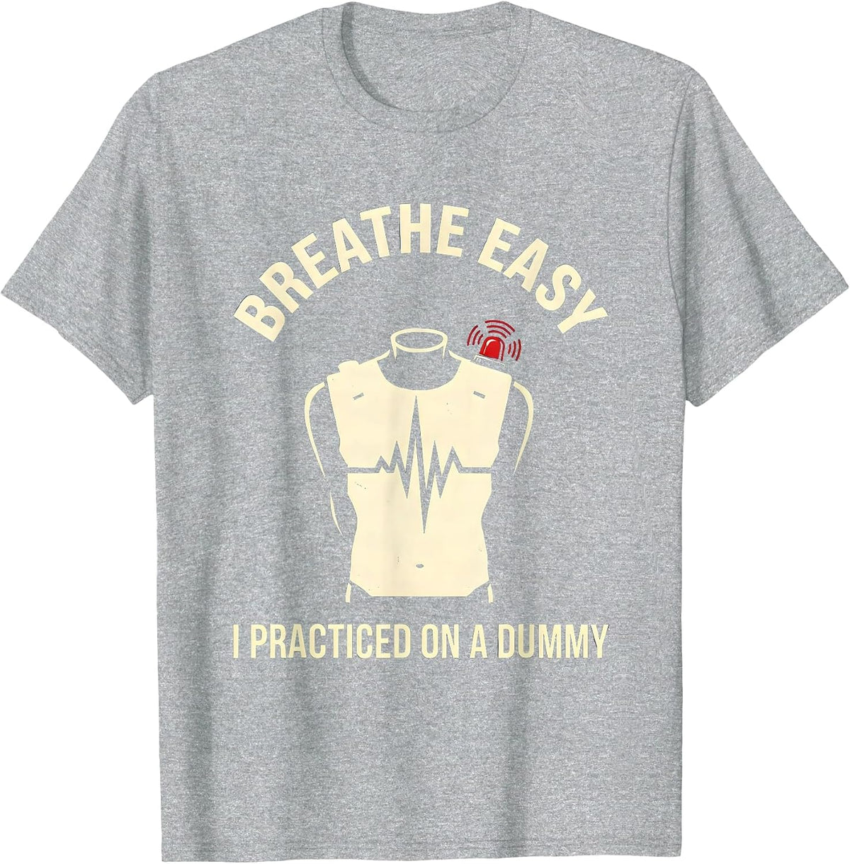 Men's Breathe Easy I Practiced On A Dummy Funny EMT Paramedic T-Shirt - Heather Grey