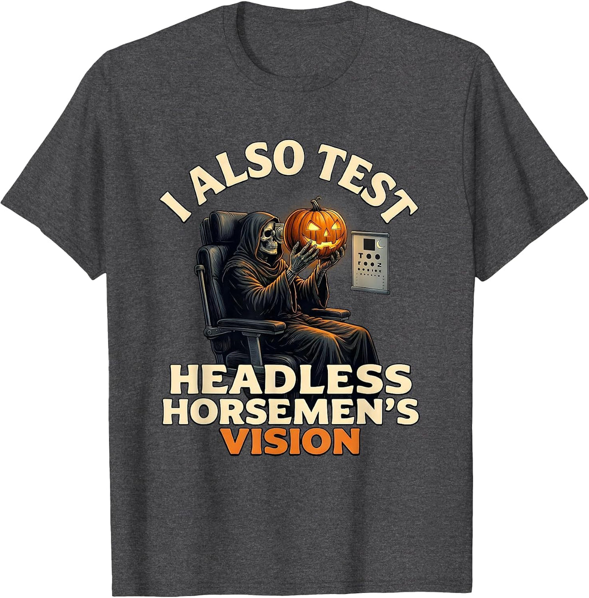 Men's I Also Test Headless Horsemen's Vision Funny Optometrist T-Shirt - Dark Heather Grey