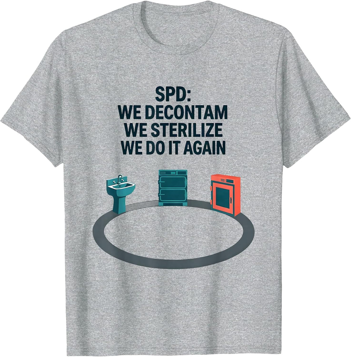 Men's SPD: We Decontam, We Sterilize, We Do It Again Funny T-Shirt - Heather Grey