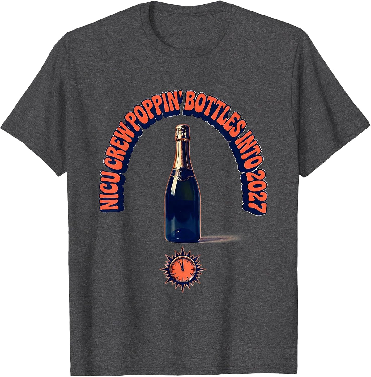 NICU Crew Poppin Bottles Into 2027 Nurse New Year Eve T-Shirt - Dark Heather Grey