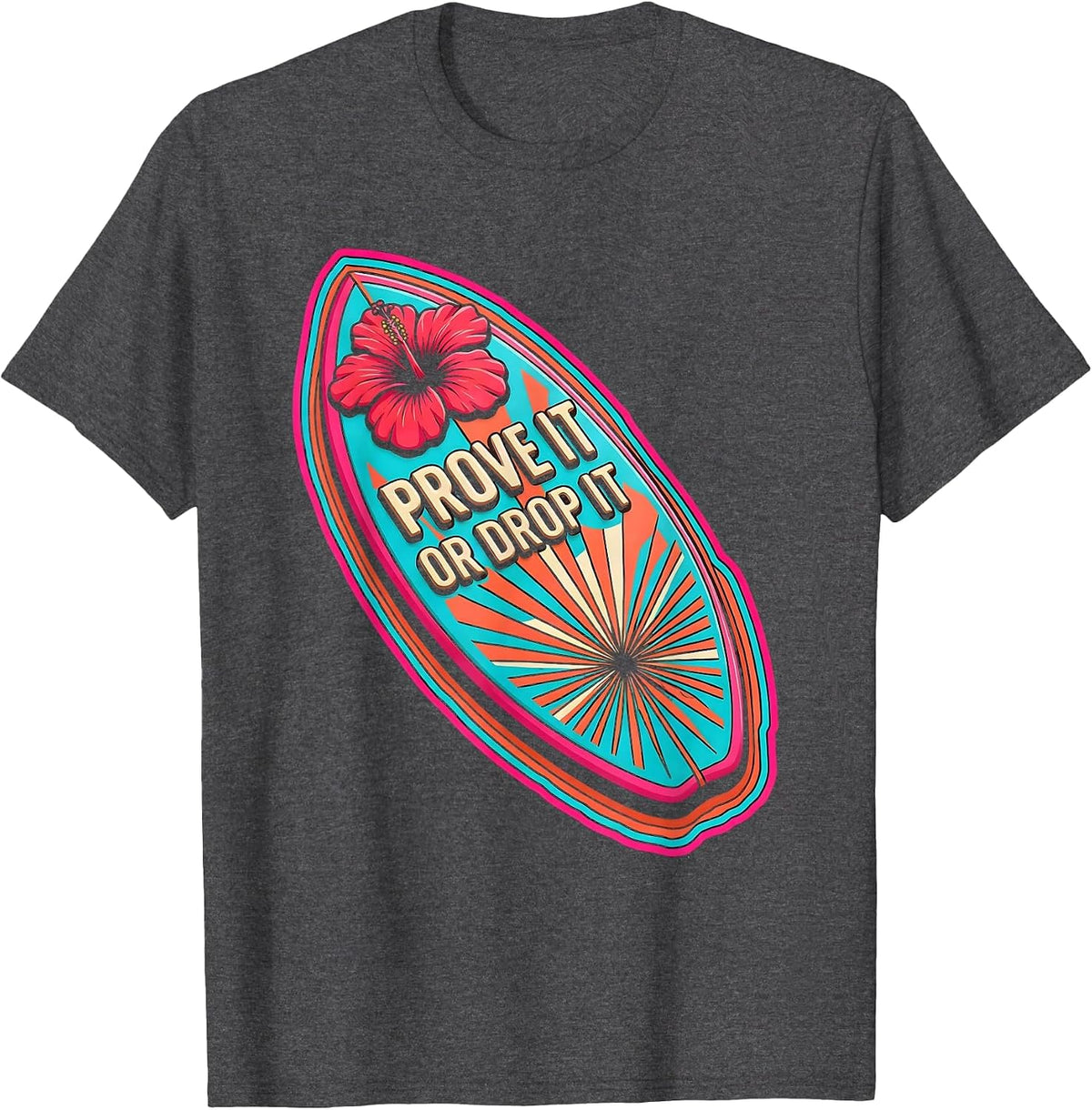 Prove It Or Drop It Bold Statement Design T-Shirt - Dark Heather Grey