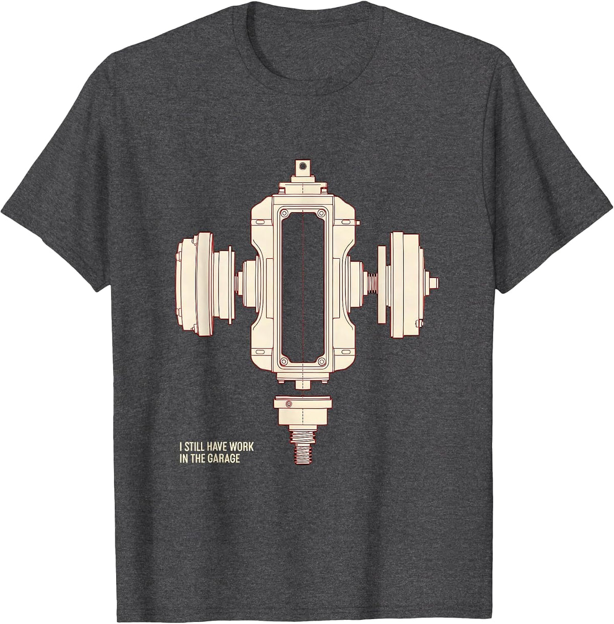 Men's I Still Have Work In The Garage Funny Car Guy Mechanic T-Shirt - Dark Heather Grey