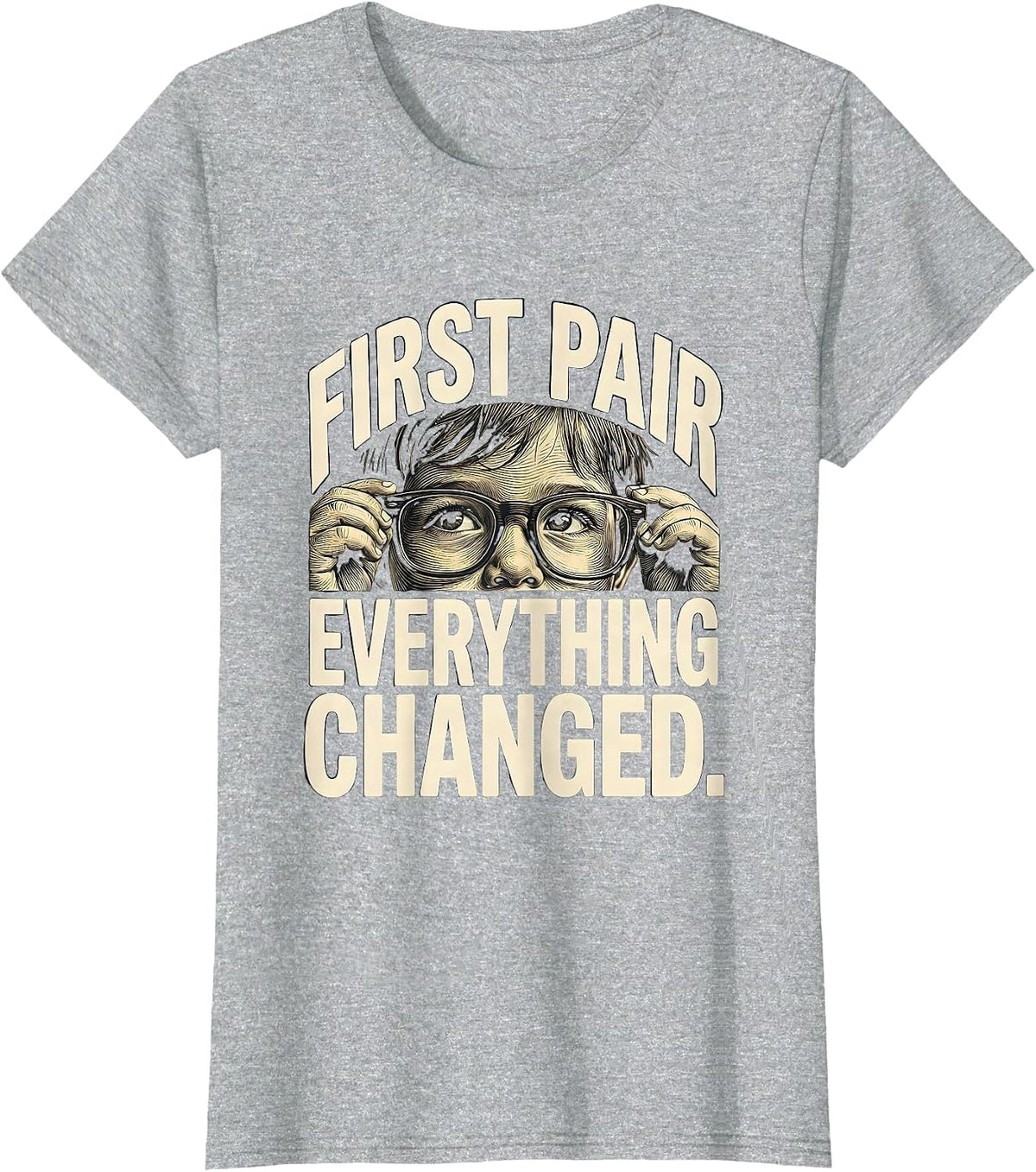 Women's First Pair Everything Changed Cute Optometrist Eye-Care Team T-Shirt - Heather Grey