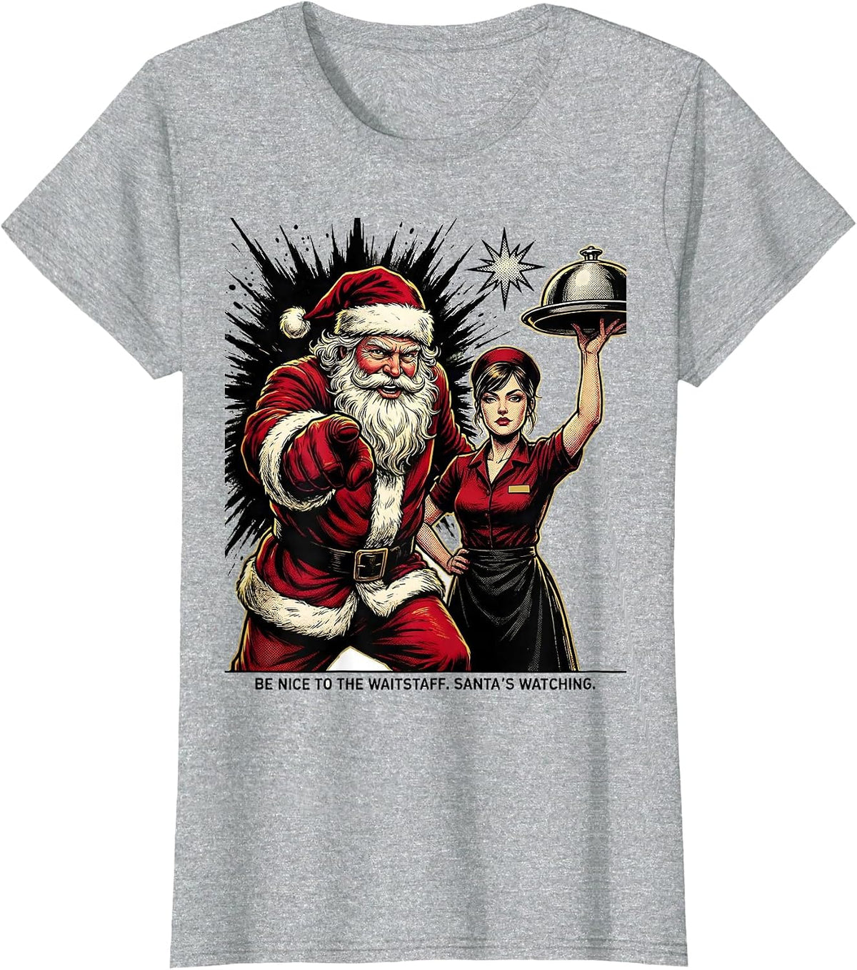 Women's Be Nice To The Waitstaff Santa's Watching Funny T-Shirt - Heather Grey