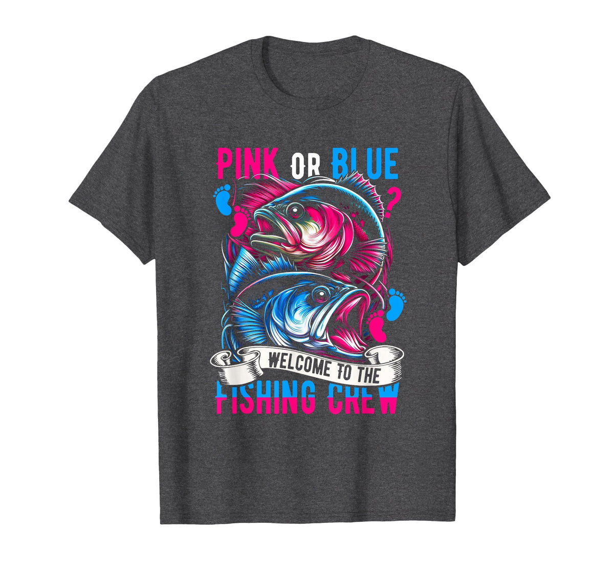 Pink Or Blue Welcome to Fishing Crew Gender Reveal Fishing T-Shirt - Dark Heather Grey