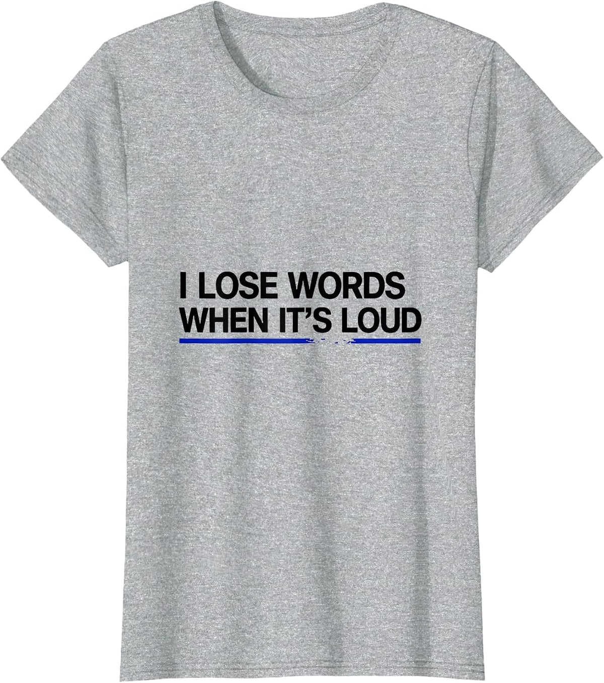 I Lose Words When It's Loud Neurodivergent Autism ADHD Humor T-Shirt - Heather Grey