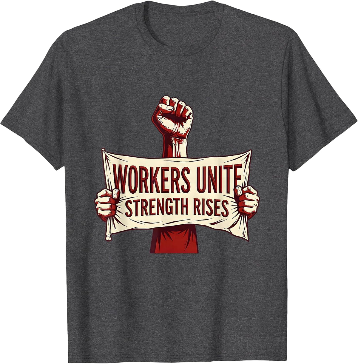 Workers Unite Labor Day Union Banner Design T-Shirt - Dark Heather Grey