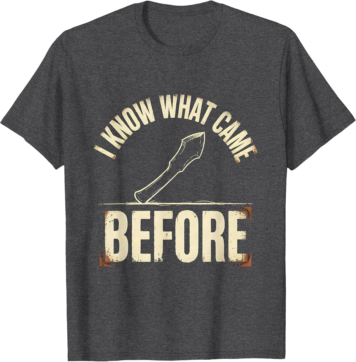 I Know What Came Before Distressed Funny History Teacher T-Shirt - Dark Heather Grey