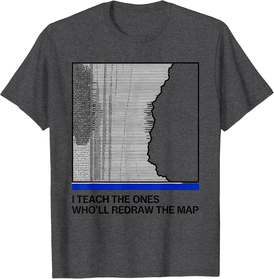 Men's I Teach The Ones Who'll Redraw The Map Funny History Teacher T-Shirt - Dark Heather Grey