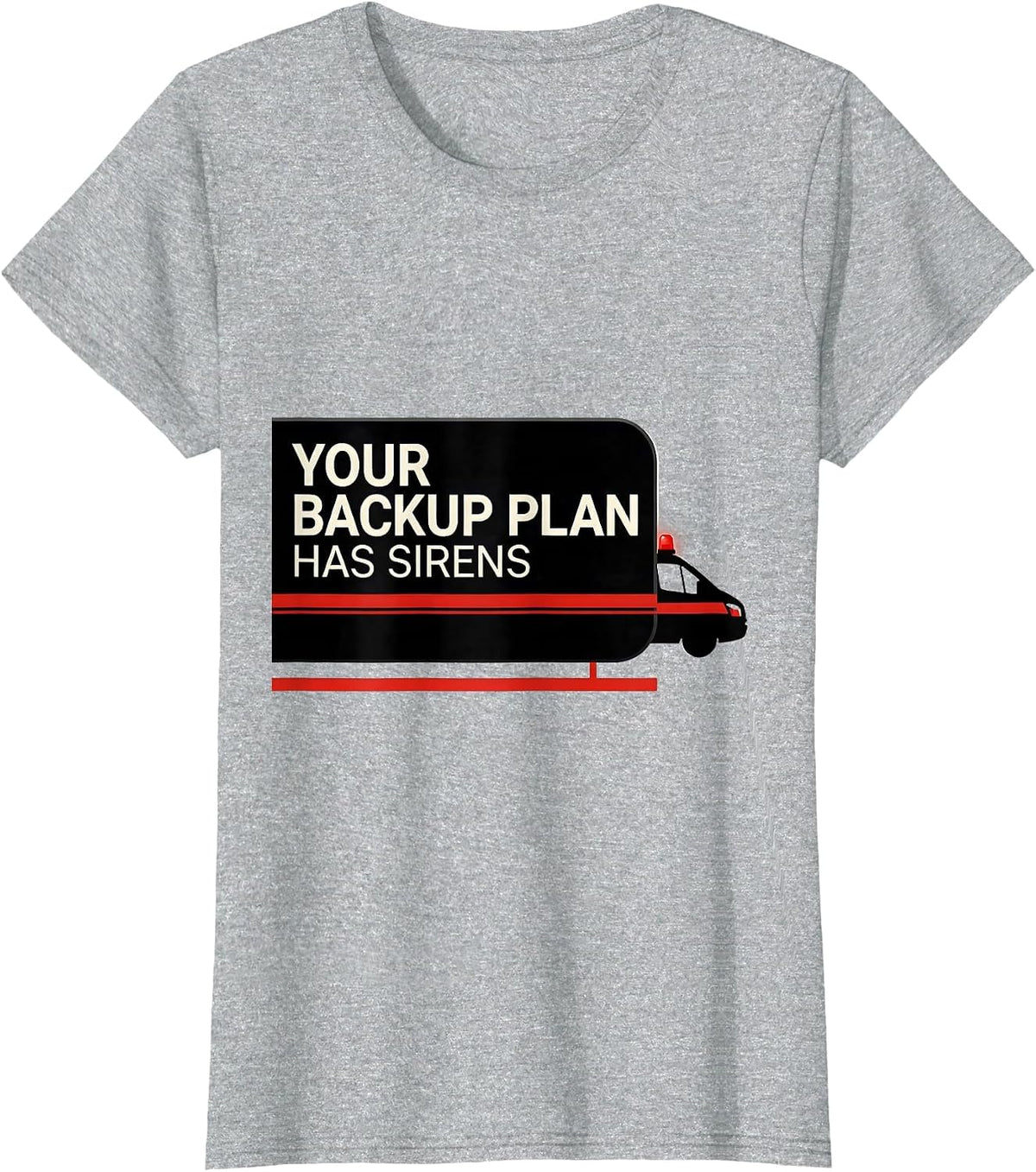 Women's Your Backup Plan Has Sirens Funny Paramedic EMT EMS Gift T-Shirt - Heather Grey