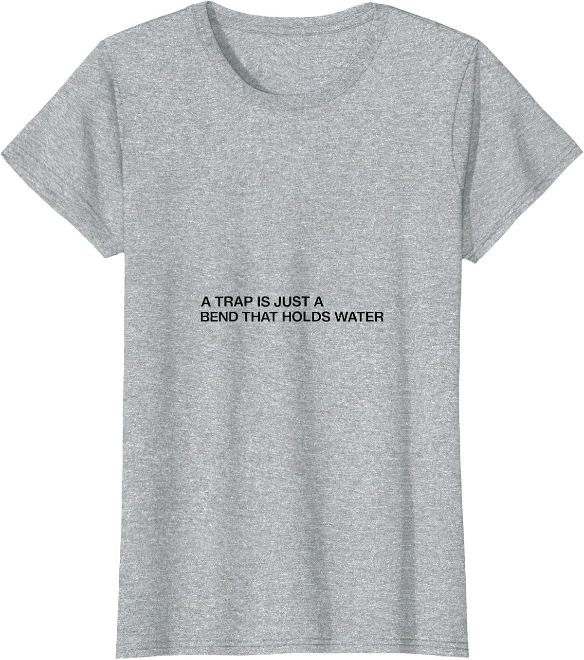 A Trap Is Just A Bend That Holds Water Funny Plumber Gifts T-Shirt - Heather Grey