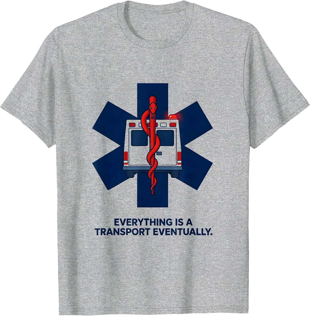 Men's Everything Is A Transport Eventually Funny Paramedic EMT T-Shirt - Heather Grey