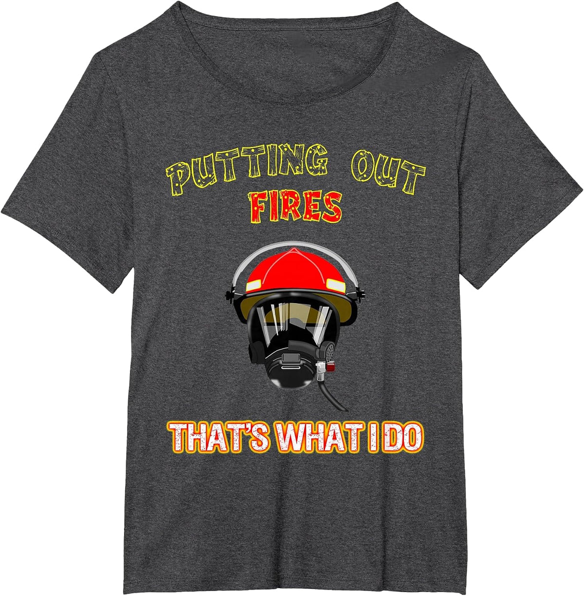 Putting Out Fires That's What I Do Firefighter Fireman Shirt T-Shirt - Dark Heather Grey