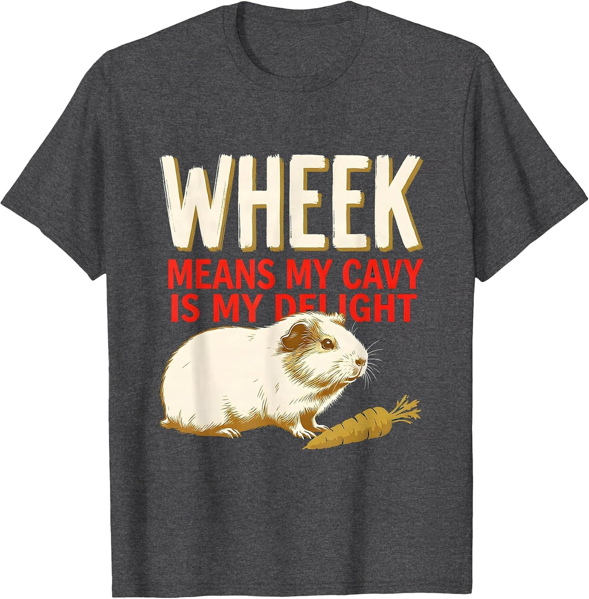 Wheek Means My Cavy Is My Delight Funny Cavy Owner Humor T-Shirt - Dark Heather Grey