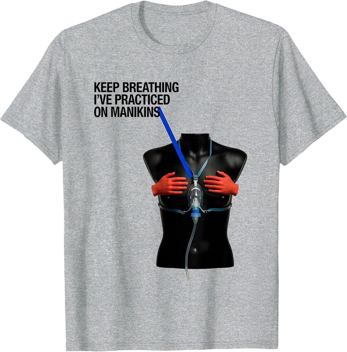 Men's Keep Breathing, I've Practiced On Manikins Funny EMT T-Shirt - Heather Grey