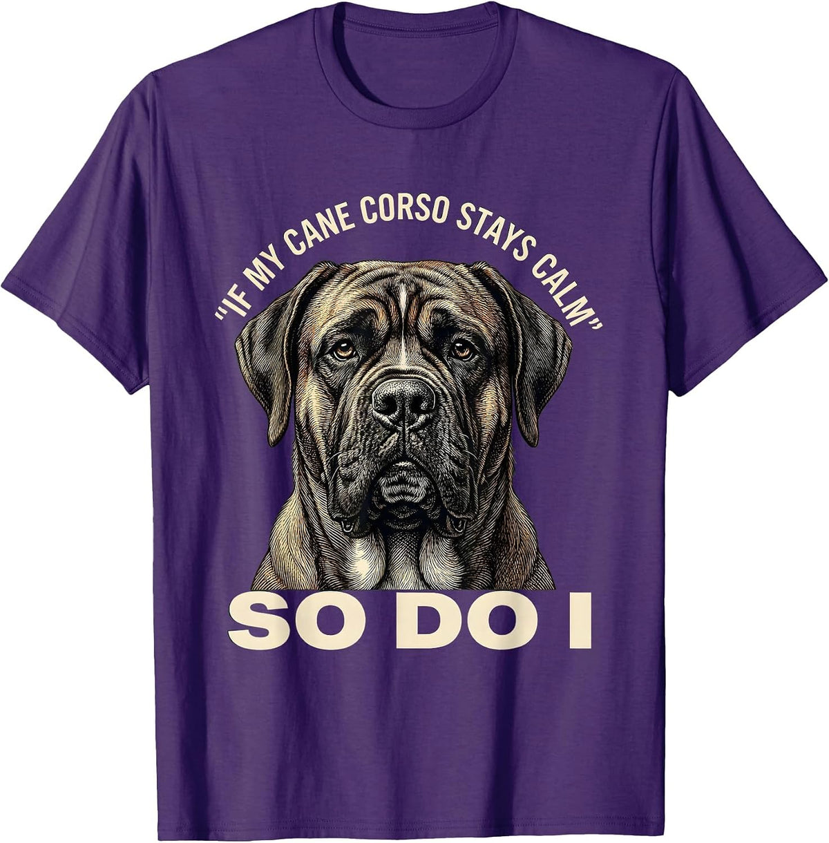 If My Cane Corso Stays Calm So Do I Dog Owner Pride T-Shirt - Purple