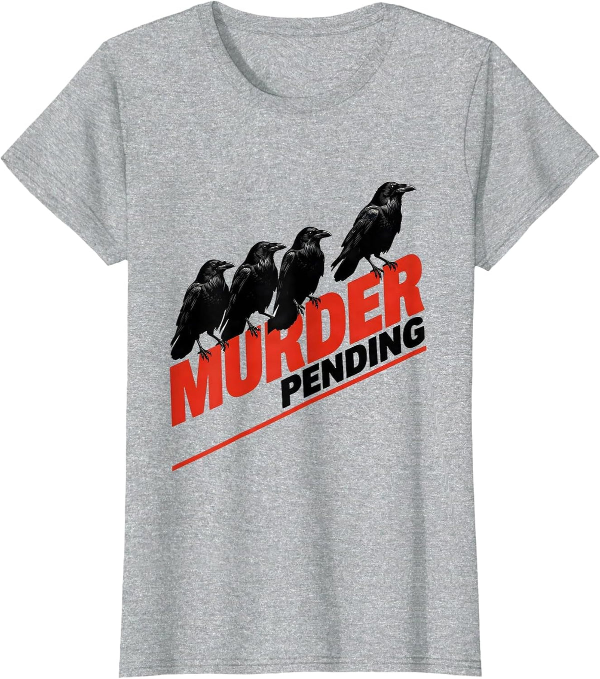 Women's Murder Pending Dark Humor Crow Raven Bird Lover Gothic T-Shirt - Heather Grey