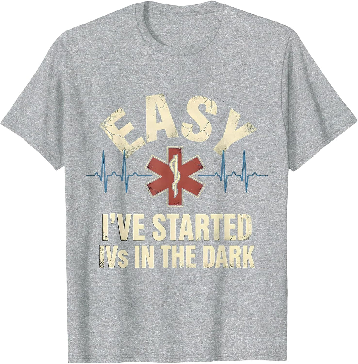 Men's Easy I've Started IVs In The Dark Funny EMT Paramedic Gift T-Shirt - Heather Grey