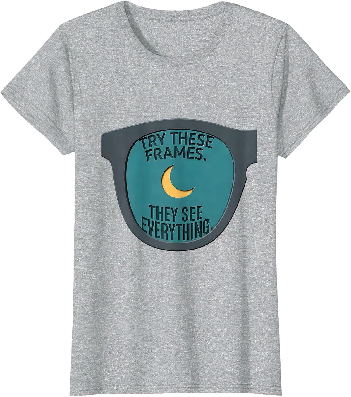 Try These Frames They See Everything Funny Optometry T-Shirt - Heather Grey