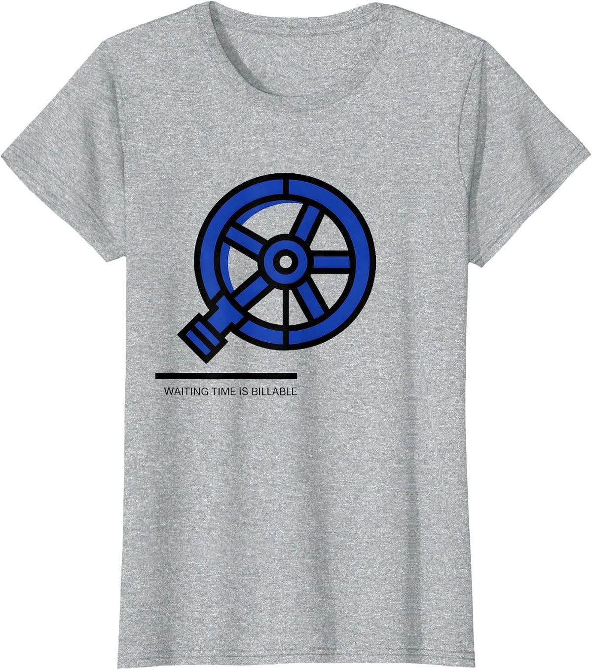 Women's Waiting Time Is Billable Funny Plumber Pipefitter Occupation T-Shirt - Heather Grey