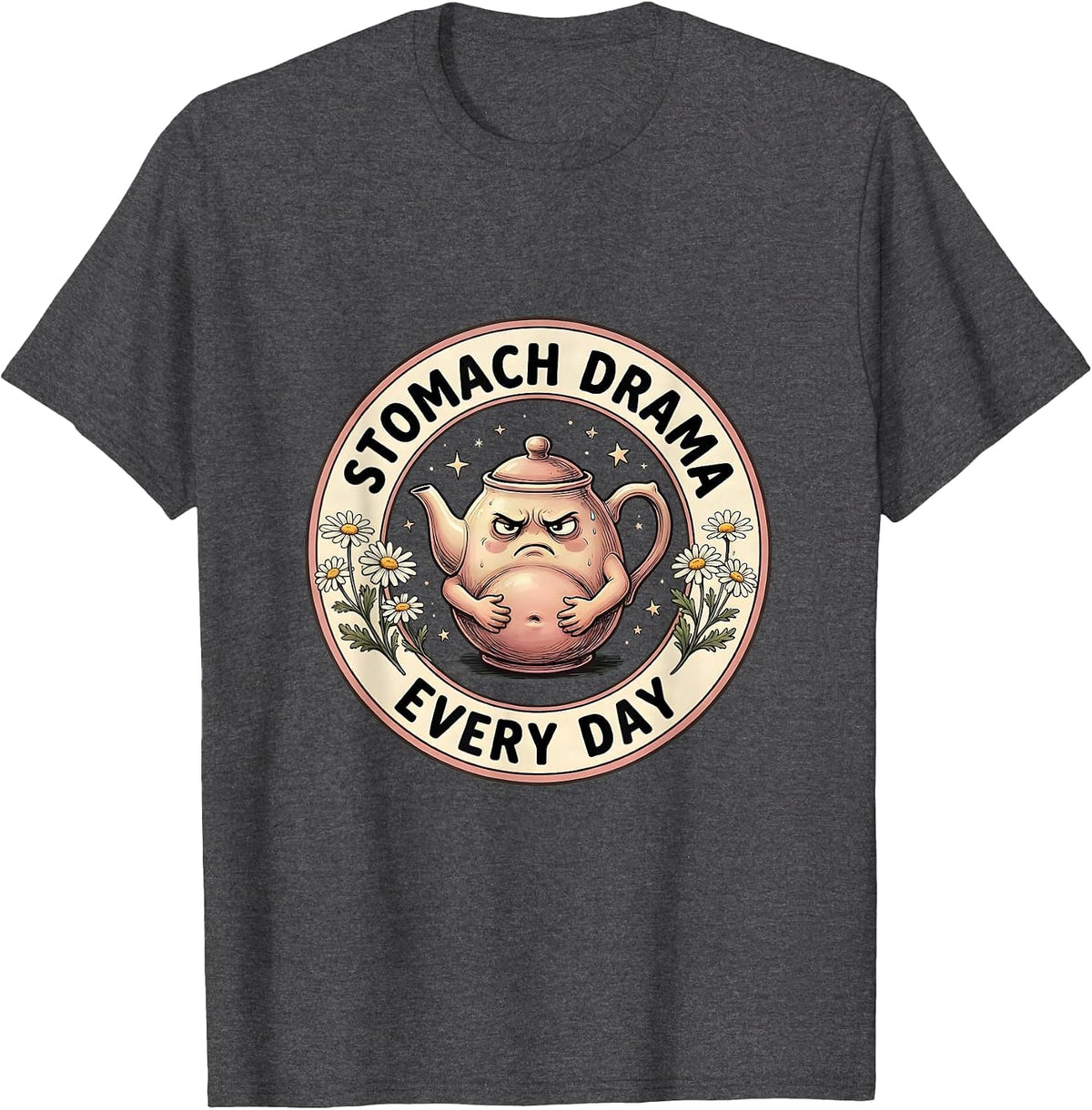 Men's Tummy Ache Survivor Stomach Drama Every Day T-Shirt - Dark Heather Grey