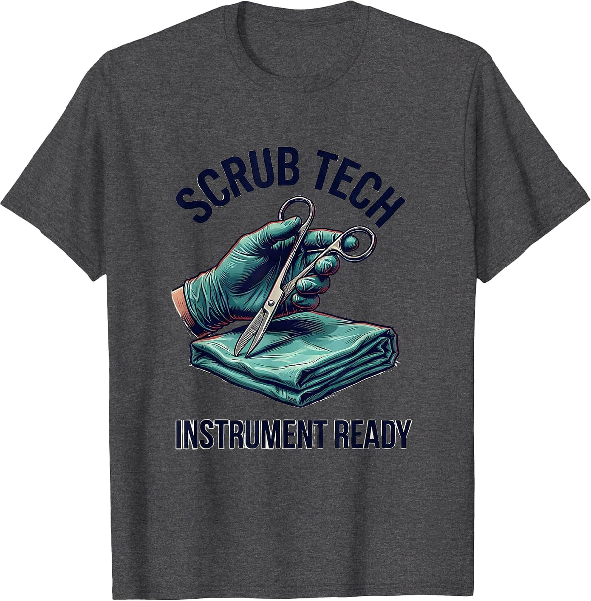 Scrub Tech Instrument Ready Funny Surgical Tech Scrub T-Shirt - Dark Heather Grey