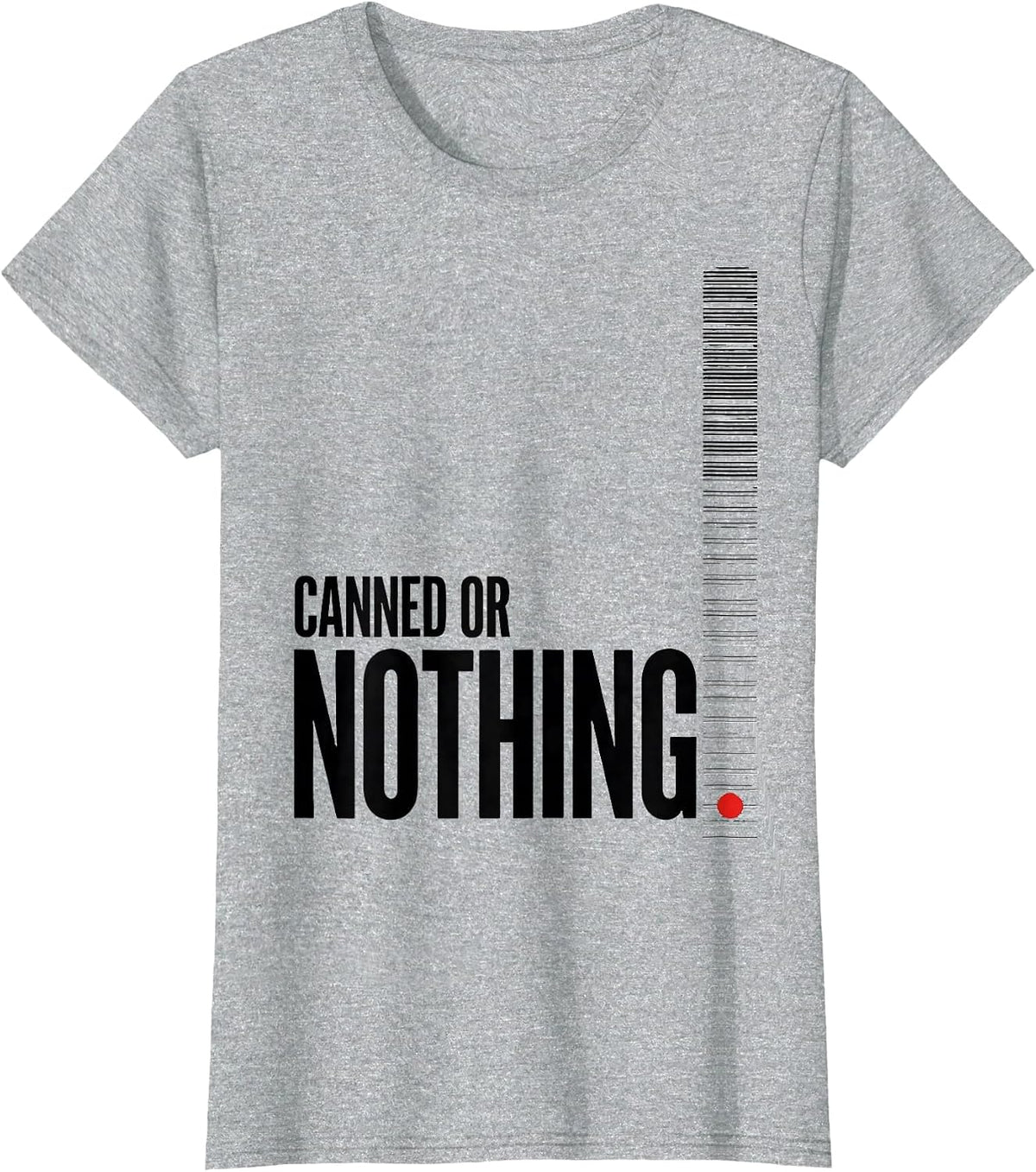 Canned Or Nothing Funny Thanksgiving Cranberry Sauce T-Shirt - Heather Grey