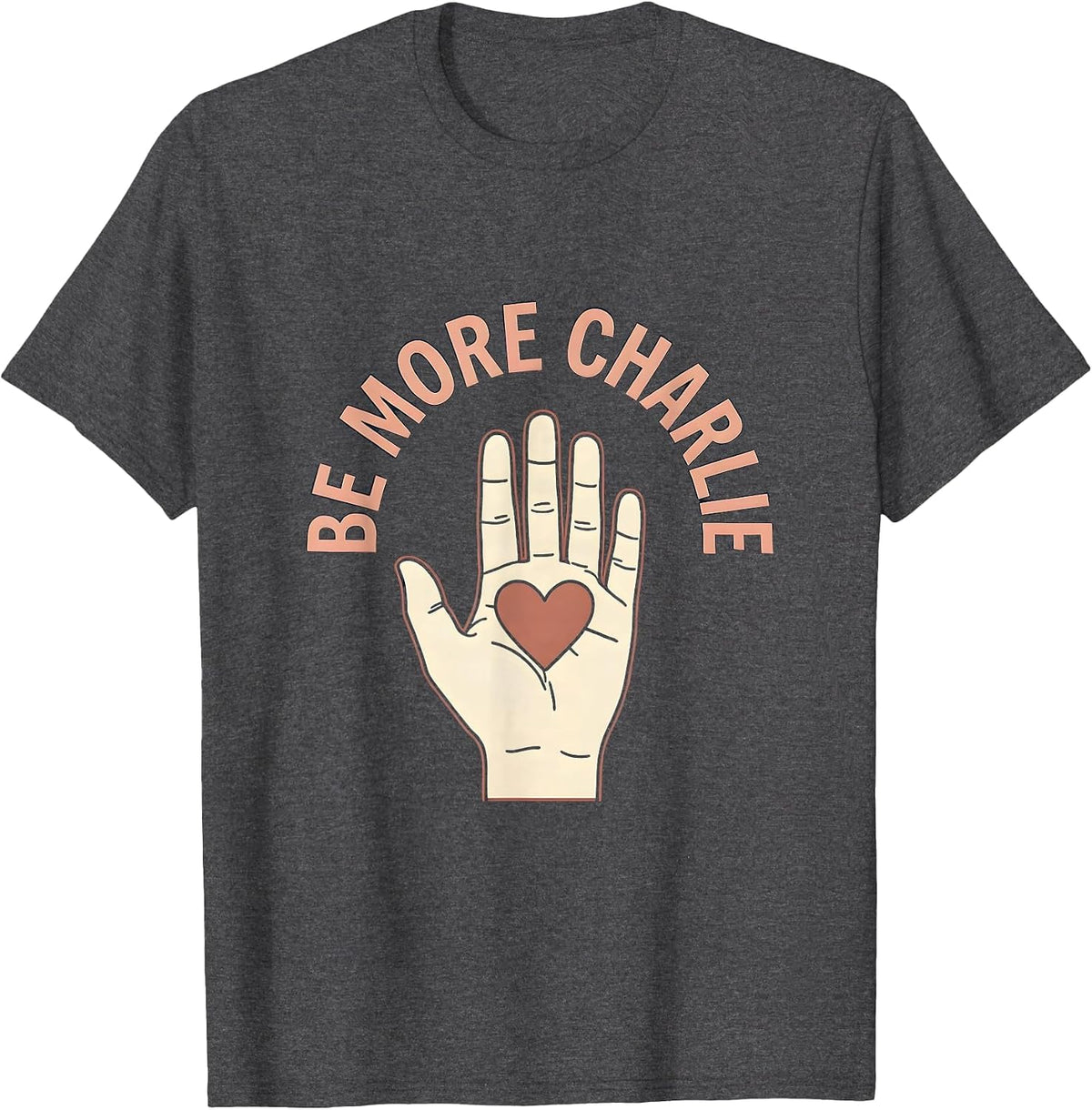 Men's Be More Charlie Live Like Charlie Inspiration Design T-Shirt - Dark Heather Grey