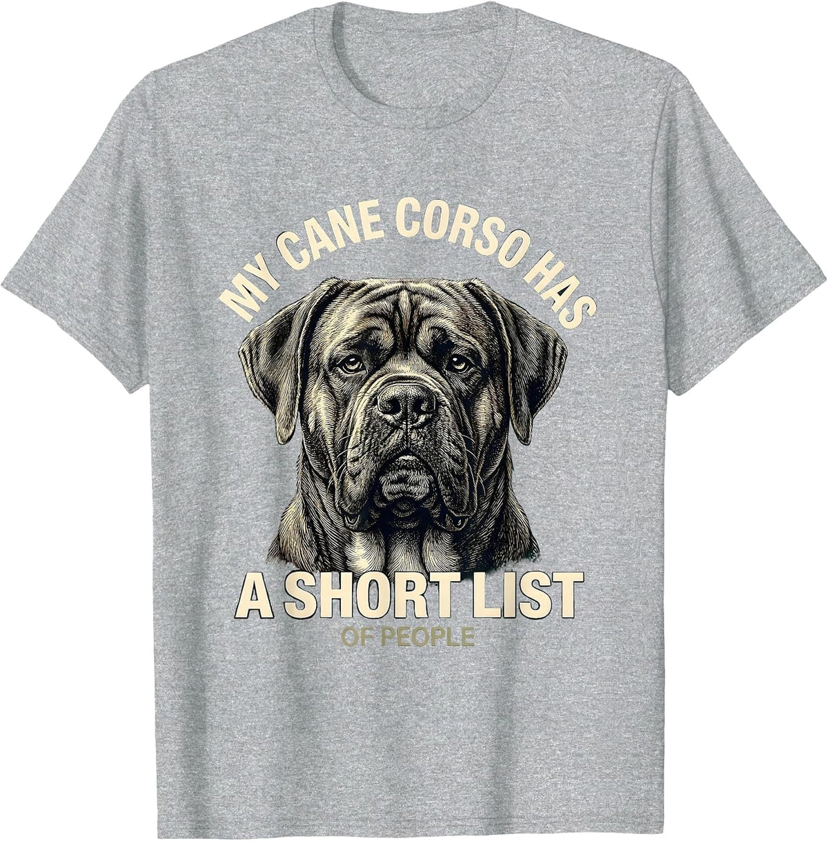 Men's My Cane Corso Has A Short List Of People Dog Owner T-Shirt - Heather Grey