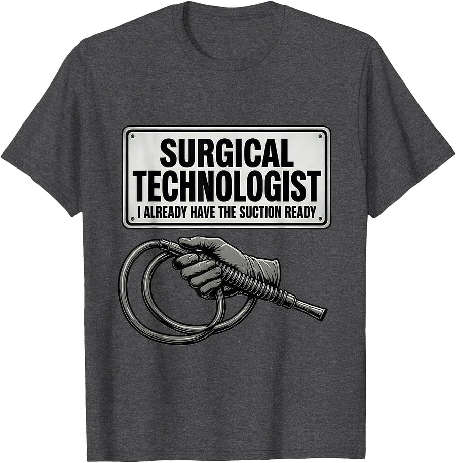 Men's Surgical Technologist, I Already Have The Suction Ready T-Shirt - Dark Heather Grey