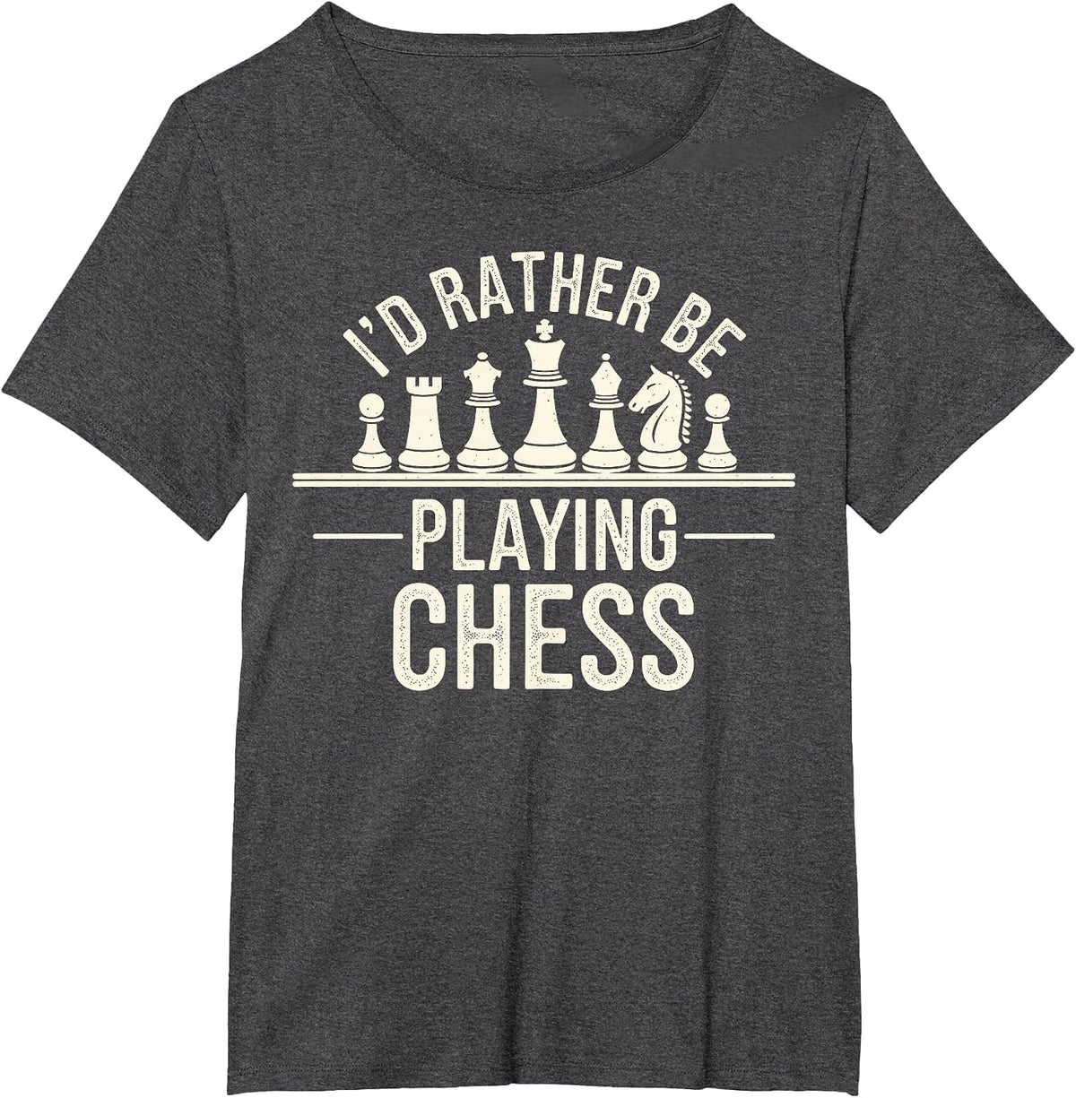 I'd Rather Be Playing Chess Player Chess Lover T-Shirt - Dark Heather Grey