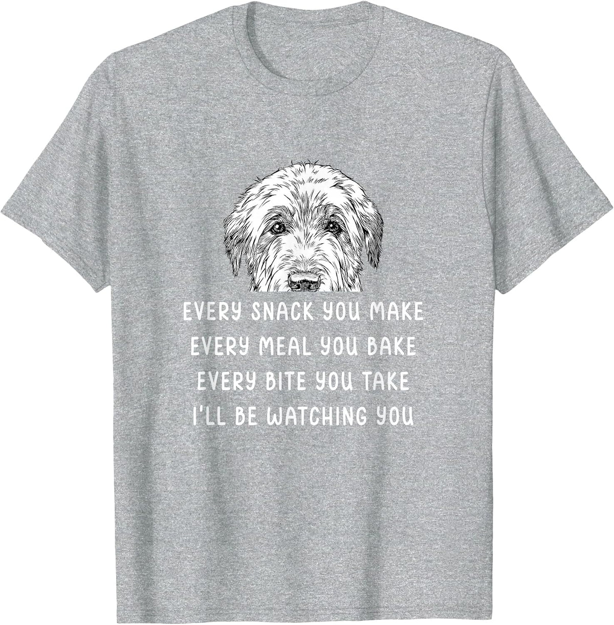 Every Snack You Make Every Meal You Bake Irish Wolfhound T-Shirt - Heather Grey