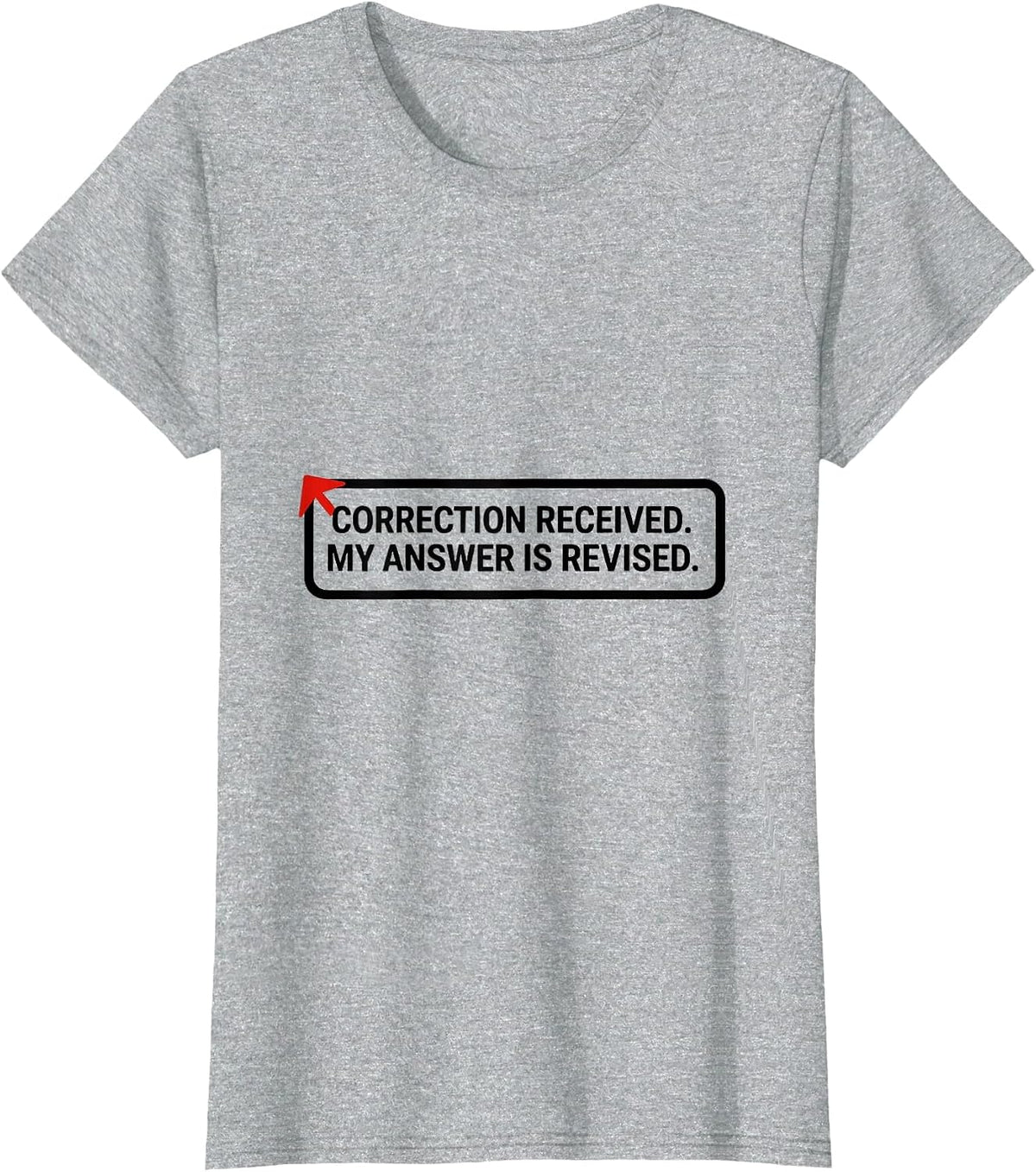 Correction Received My Answer Is Revised AI Humor T-Shirt - Heather Grey