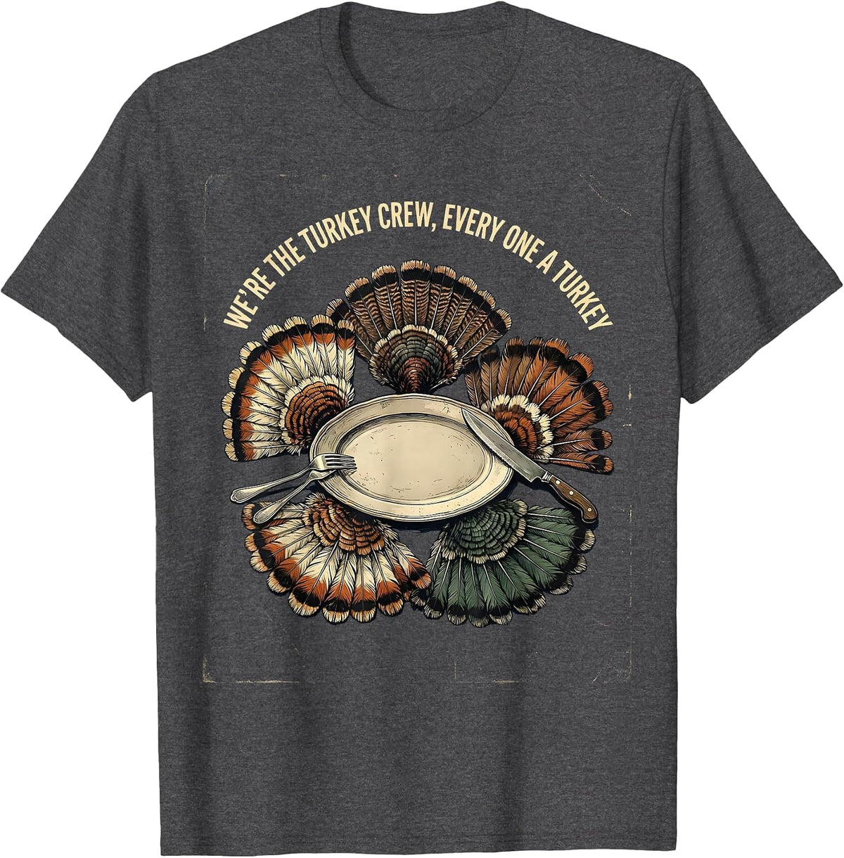 We're The Turkey Crew, Every One A Turkey Vintage T-Shirt - Dark Heather Grey
