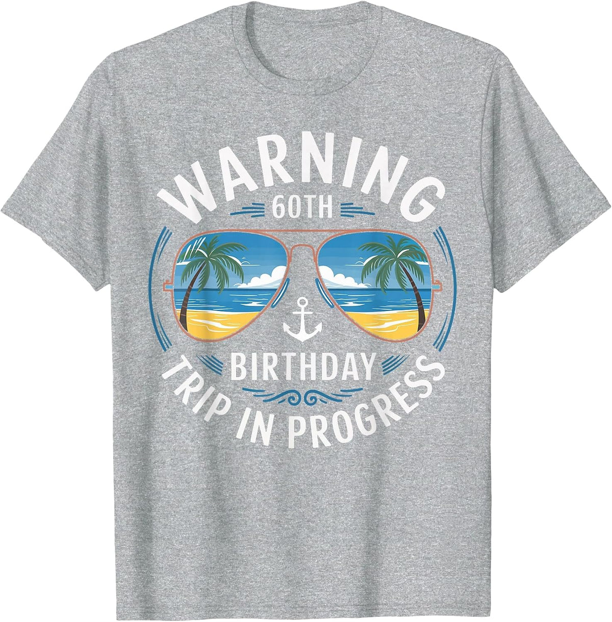 Funny 60 Years Old Warning 60th Birthday Trip in Progress T-Shirt - Heather Grey
