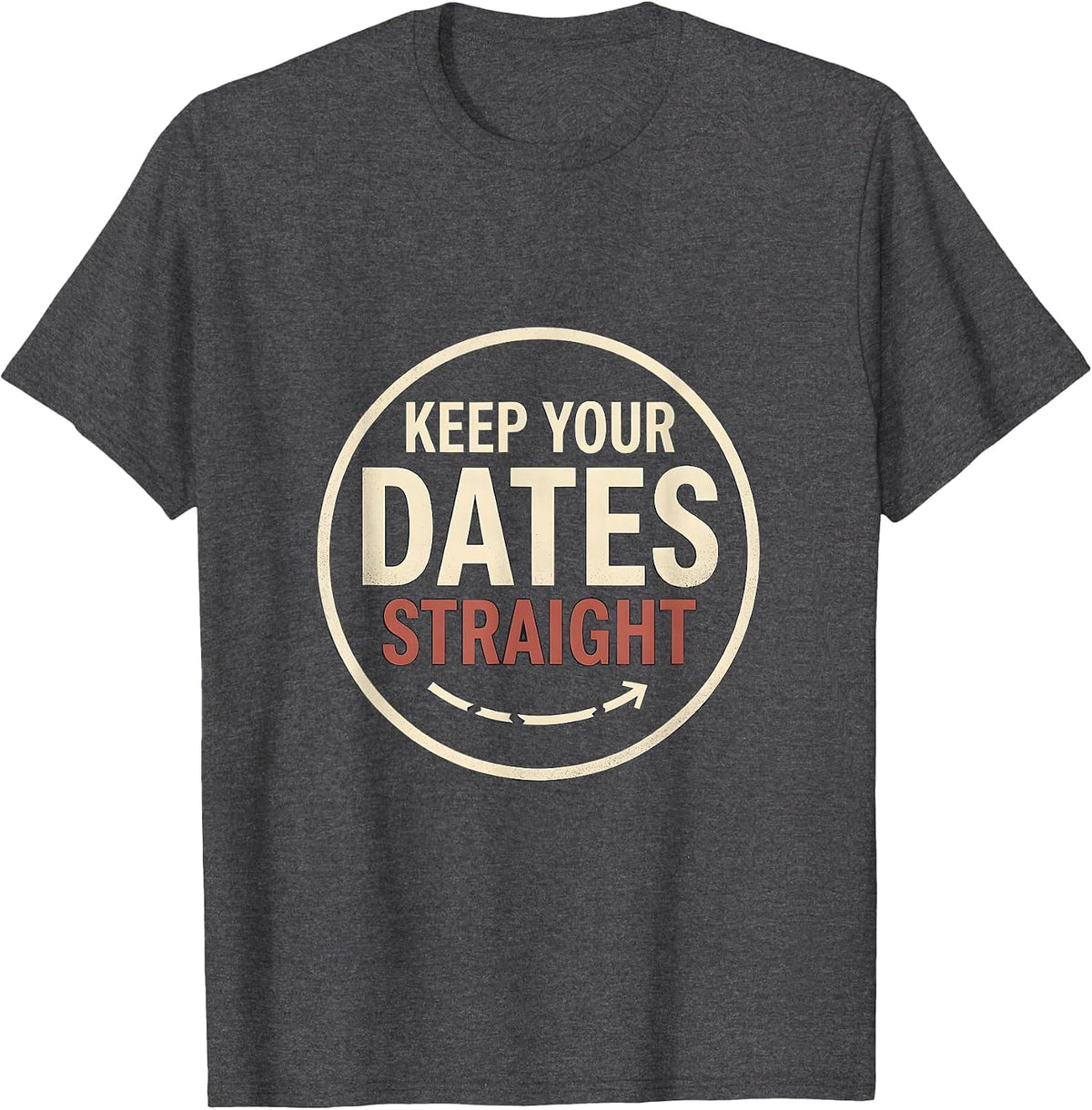 Men's Keep Your Dates Straight Funny History Teacher Witty Social T-Shirt - Dark Heather Grey