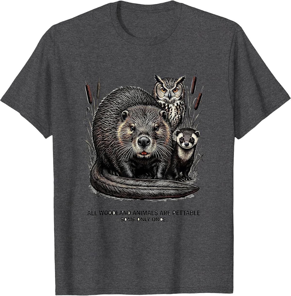 Men's All Woodland Animals Are Pettable Some Only Once Funny T-Shirt - Dark Heather Grey