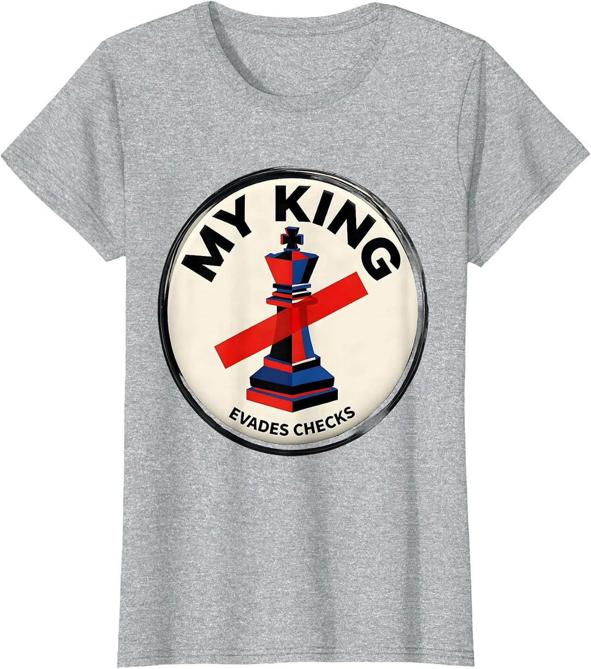 Women's My King Evades Checks Funny Chess Player Humor Gift T-Shirt - Heather Grey