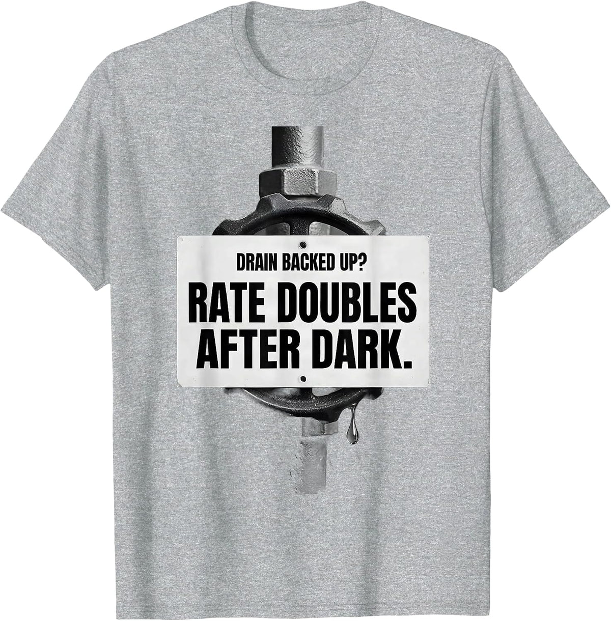 Men's Drain Backed Up? Rate Doubles After Dark Funny Plumber T-Shirt - Heather Grey