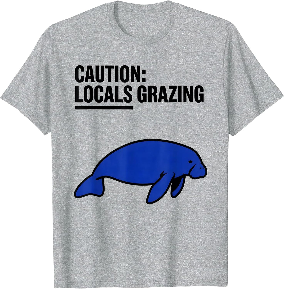 Men's Caution: Locals Grazing Funny Manatee Lover Ocean Animal T-Shirt - Heather Grey