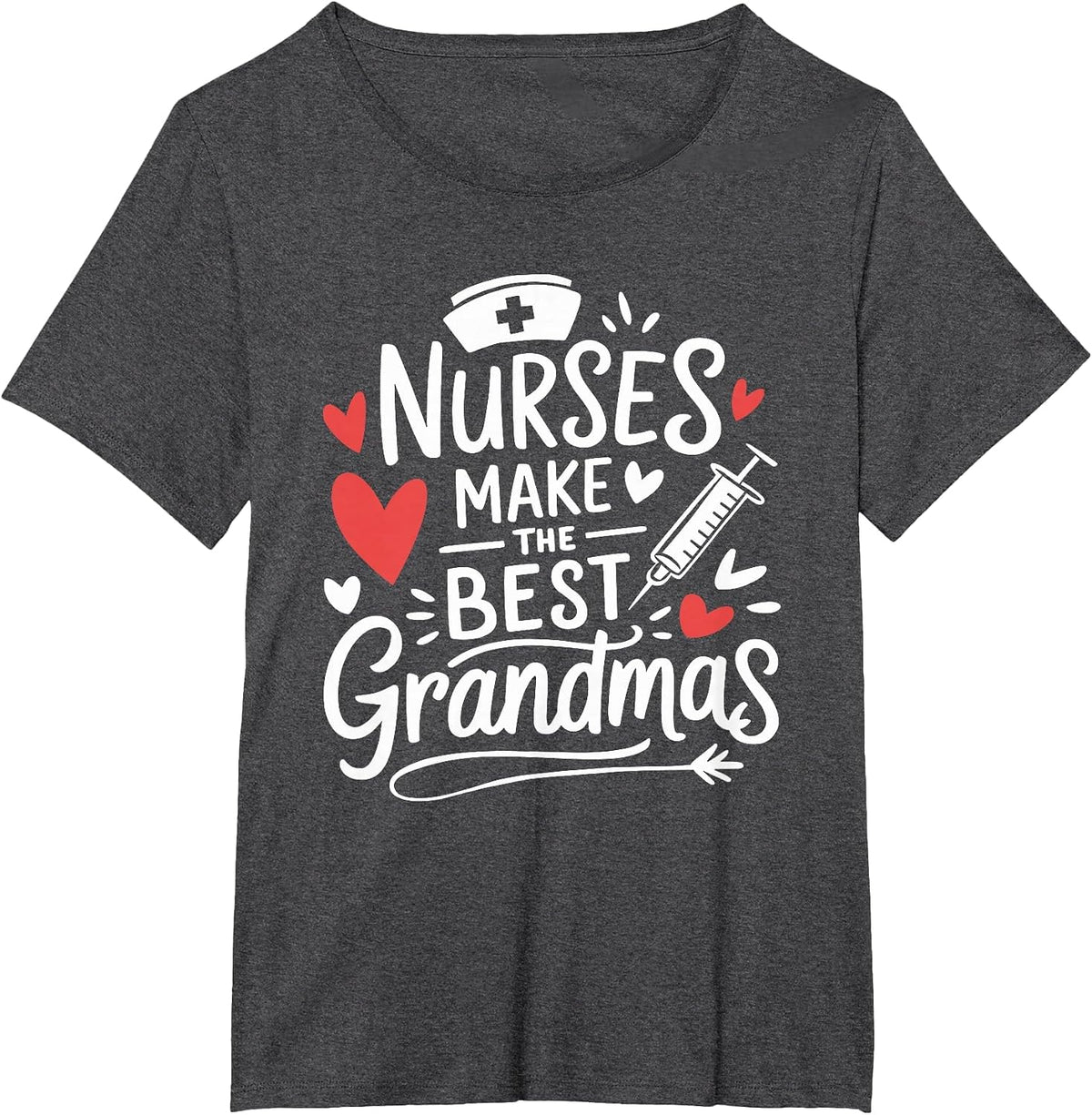 Nurse Grandma Nurses Make the Best Grandmas, RN Nursing T-Shirt - Dark Heather Grey